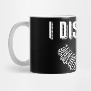 i dissent Mug